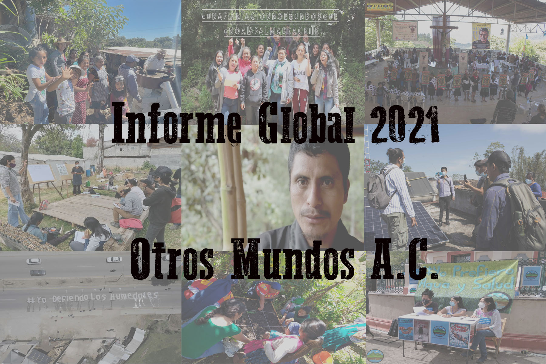 Informe global de actividades 2021 Otros Mundos Chiapas