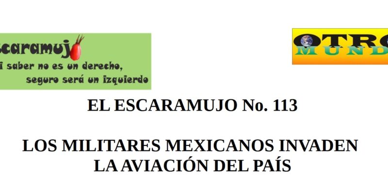 El Escaramujo 113: LOS MILITARES MEXICANOS INVADEN LA AVIACIÓN DEL PAÍS