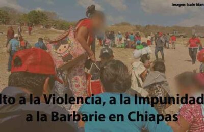 Alto a la Violencia, a la Impunidad y a la Barbarie en Chiapas