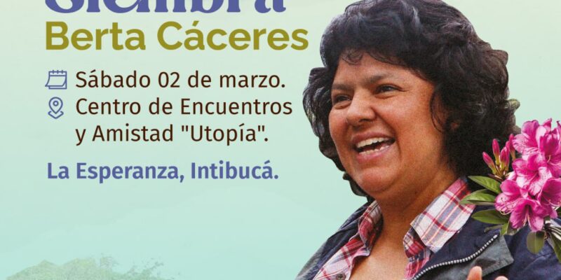 Invitación al 8vo. Aniversario de la siembra de Berta Cáceres en Honduras