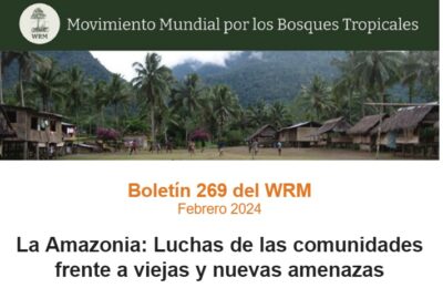 Boletín 269 de WRM: La Amazonia: Luchas de las comunidades frente a viejas y nuevas amenazas