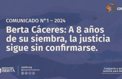 Berta Cáceres: A 8 años de su siembra, la justicia sigue sin confirmarse.