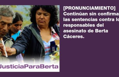 Continúan sin confirmarse las sentencias contra los responsables del asesinato de Berta Cáceres