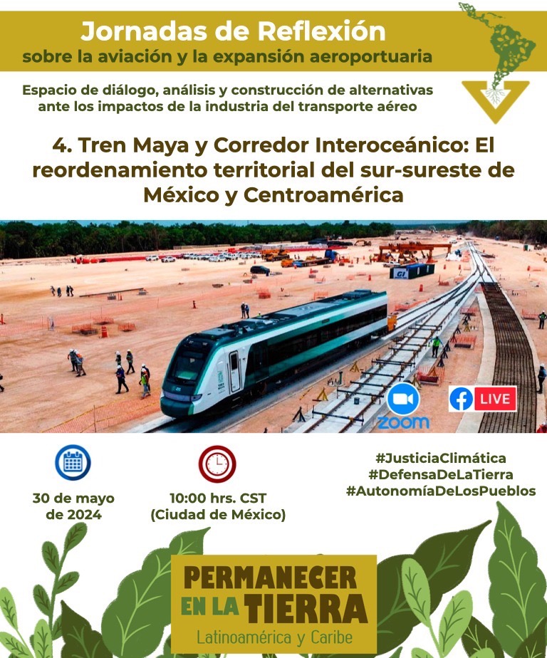 Webinario 3: Tren Maya y Corredor Interoceánico: El reordenamiento territorial del sur-sureste de México y Centroamérica