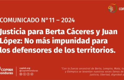 COPINH: Justicia para Berta Cáceres y Juan López: No más impunidad para los defensores de los territorios