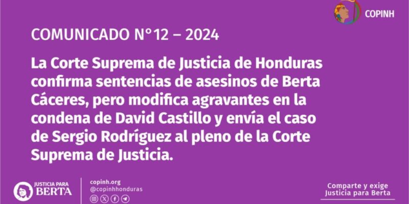 La Corte Suprema de Justicia de Honduras confirma sentencias de asesinos de Berta Cáceres, pero modifica agravantes en la condena de David Castillo y envía el caso de Sergio Rodríguez al pleno de la Corte Suprema de Justicia