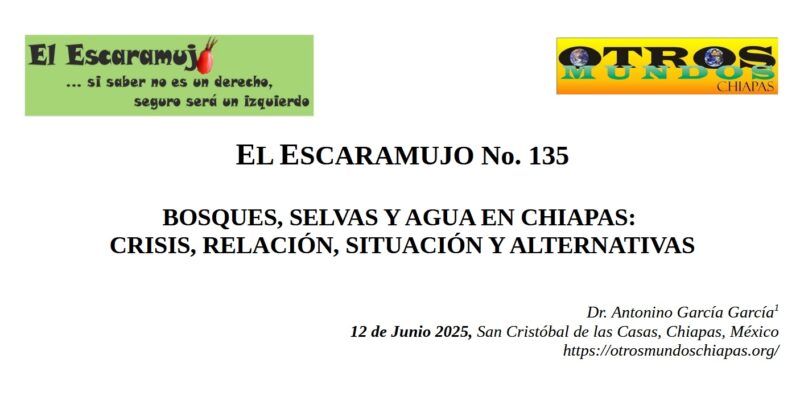 El Escaramujo 135: BOSQUES, SELVAS Y AGUA EN CHIAPAS: CRISIS, RELACIÓN, SITUACIÓN Y ALTERNATIVAS