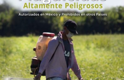Dan a conocer lista de Plaguicidas Altamente Peligrosos autorizados en México y Prohibidos en otros Países