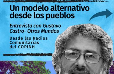 Plan de Vida: Un modelo alternativo desde los pueblos – Entrevista con Gustavo Castro