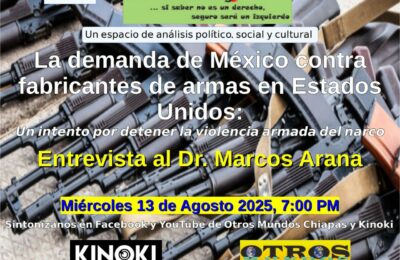 El Escaramujo en la Radio miércoles 13 de agosto 7:00 pm: La demanda de México contra fabricantes de armas en Estados Unidos