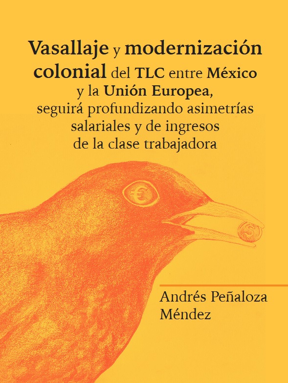 Publicación: Vasallaje y modernización colonial del TLC entre México y la Unión Europea, seguirá