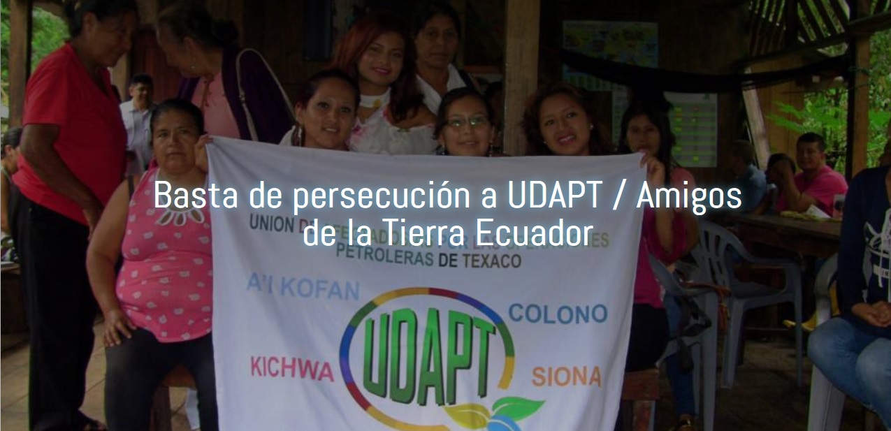 Basta de persecución a UDAPT / Amigos de la Tierra Ecuador