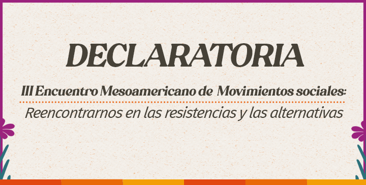 Declaratoria del Tercer Encuentro Mesoamericano de Movimientos Sociales