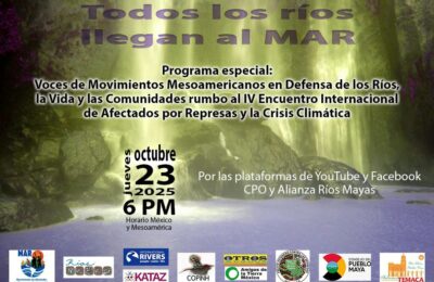 Programa especial: Voces de Movimientos Mesoamericanos en defensa de los ríos, la vida y las comunidades Jueves 23 de octubre 6 PM
