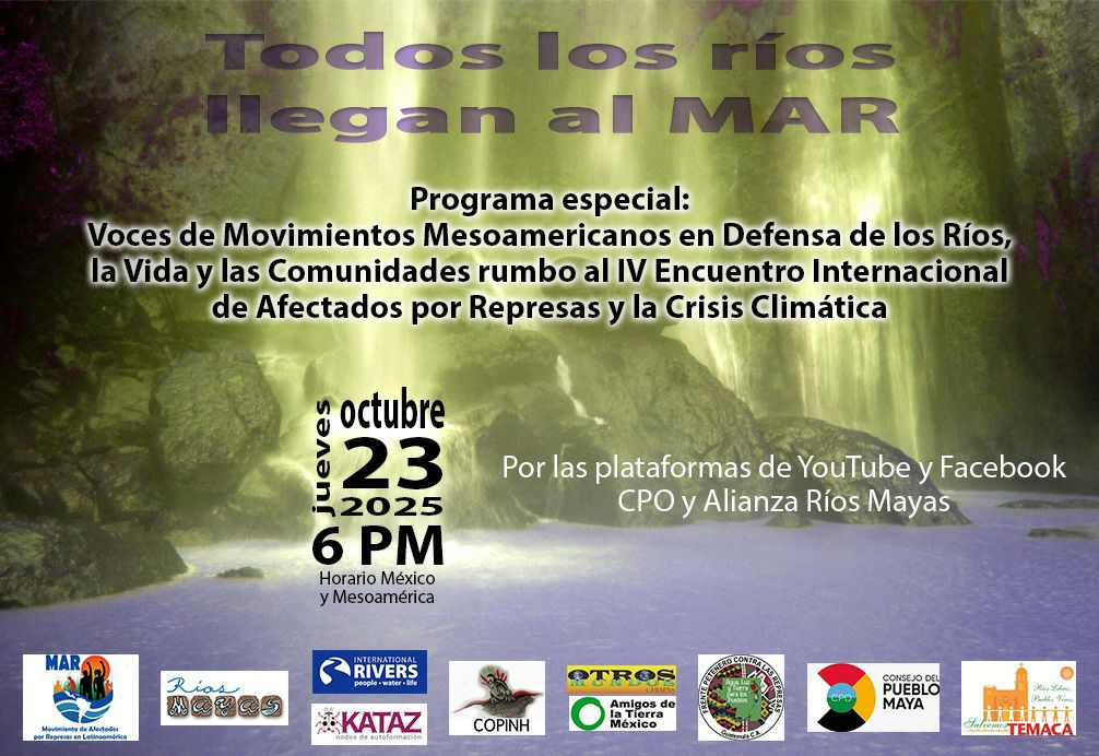 Programa especial: Voces de Movimientos Mesoamericanos en defensa de los ríos, la vida y las comunidades Jueves 23 de octubre 6 PM