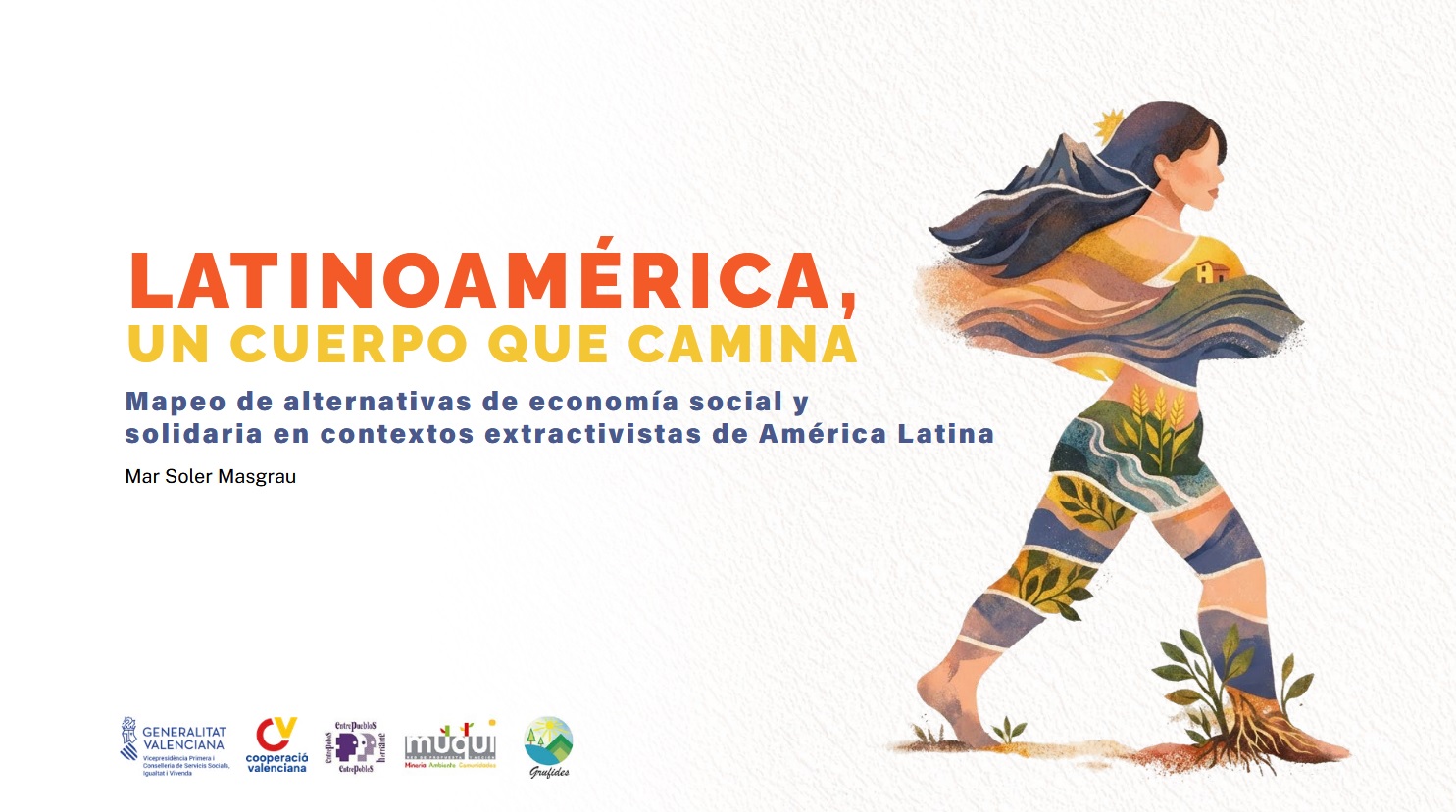 Mapeo de alternativas de economía social y solidaria en contextos ex tractivistas de América Latina: Latinoamérica, un cuerpo que camina