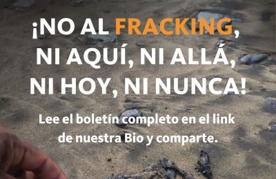 ¡NO al fracking!¡Ni aquí, ni allá, ni hoy, ni nunca!