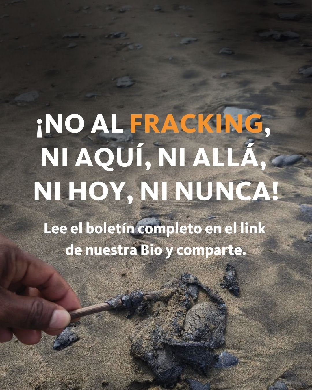 ¡NO al fracking!¡Ni aquí, ni allá, ni hoy, ni nunca!