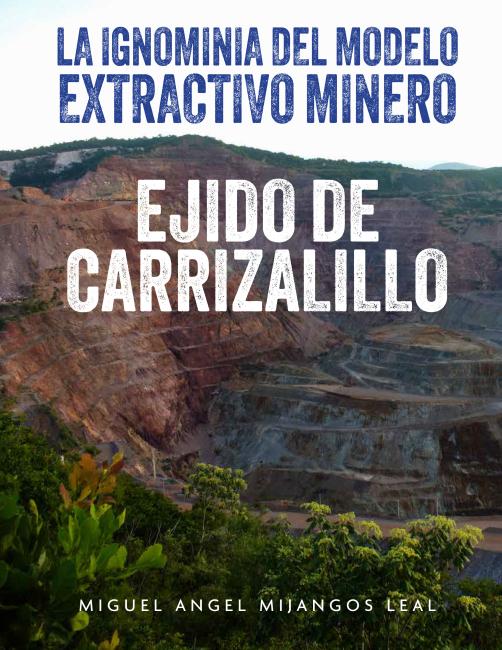 Libro: Ejido Carrizalillo; La Ignominia del modelo extractivo minero